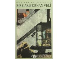 Bir Garip Orhan Veli - Murathan Mungan - Metis Yayınları