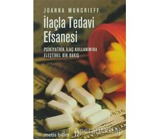 İlaçla Tedavi Efsanesi - Joanna Moncrieff - Metis Yayınları