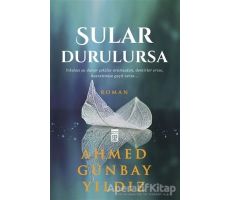 Sular Durulursa - Ahmed Günbay Yıldız - Timaş Yayınları