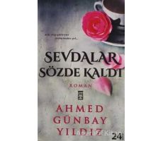 Sevdalar Sözde Kaldı - Ahmed Günbay Yıldız - Timaş Yayınları