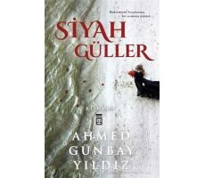 Siyah Güller - Ahmed Günbay Yıldız - Timaş Yayınları