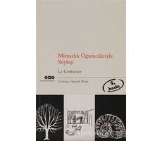 Mimarlık Öğrencileriyle Söyleşi - Le Corbusier - Yapı Kredi Yayınları