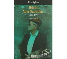 Bütün Yort Savul’lar! 1954 - 1997 - Ece Ayhan - Yapı Kredi Yayınları