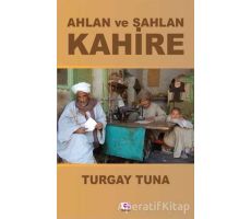 Ahlan ve Sahlan Kahire - Turgay Tuna - E Yayınları