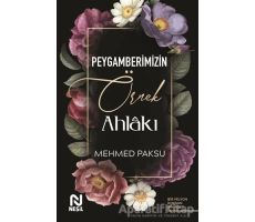 Peygamberimizin Örnek Ahlakı - Mehmed Paksu - Nesil Yayınları