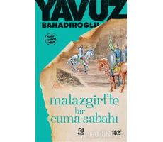 Malazgirt’te Bir Cuma Sabahı - Yavuz Bahadıroğlu - Nesil Yayınları