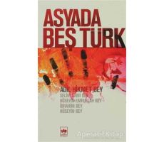 Asyada Beş Türk - Adil Hikmet Bey - Ötüken Neşriyat