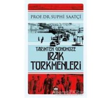 Tarihten Günümüze Irak Türkmenleri - Suphi Saatçi - Ötüken Neşriyat