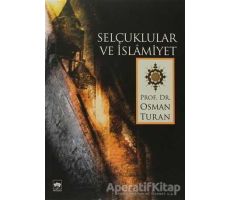 Selçuklular ve İslamiyet - Osman Turan - Ötüken Neşriyat