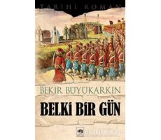 Belki Bir Gün - Bekir Büyükarkın - Ötüken Neşriyat