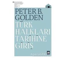 Türk Halkları Tarihine Giriş - Peter B. Golden - Ötüken Neşriyat