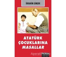 Atatürk Çocuklarına Masallar - İbrahim Şimşek - Özgür Yayınları