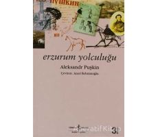 Erzurum Yolculuğu - Aleksandr Puşkin - İş Bankası Kültür Yayınları