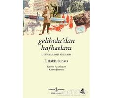 Gelibolu’dan Kafkaslara - İ. Hakkı Sunata - İş Bankası Kültür Yayınları