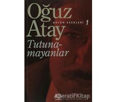 Tutunamayanlar - Bütün Eserleri 1 - Oğuz Atay - İletişim Yayınevi