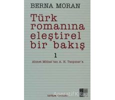 Türk Romanına Eleştirel Bir Bakış 1 - Berna Moran - İletişim Yayınevi
