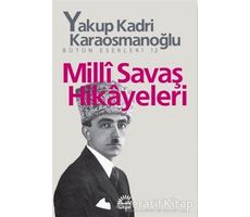 Milli Savaş Hikayeleri - Yakup Kadri Karaosmanoğlu - İletişim Yayınevi