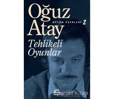 Tehlikeli Oyunlar - Oğuz Atay - İletişim Yayınevi