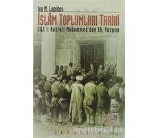İslam Toplumları Tarihi Cilt: 1 - Ira M. Lapidus - İletişim Yayınevi