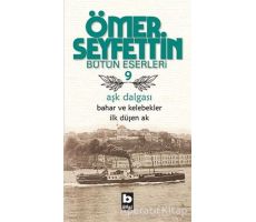 Aşk Dalgası - Bahar ve Kelebekler - İlk Düşen Ak - Ömer Seyfettin - Bilgi Yayınevi