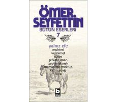 Ömer Seyfettin Bütün Eserleri 7 - Yalnız Efe - Ömer Seyfettin - Bilgi Yayınevi