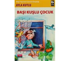 Başı Kuşlu Çocuk - Ayla Kutlu - Bilgi Yayınevi