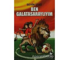 Ben Galatasaraylıyım - Sevin İzgü - Bilgi Yayınevi