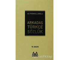 Arkadaş Türkçe Sözlük - Ali Püsküllüoğlu - Arkadaş Yayınları