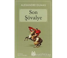 Son Şövalye - Alexandre Dumas - Arkadaş Yayınları