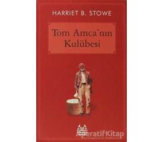 Tom Amca’nın Kulübesi - Harriet Beecher Stowe - Arkadaş Yayınları