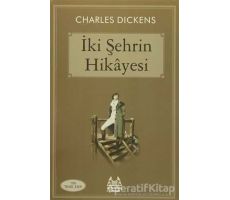 İki Şehrin Hikayesi - Charles Dickens - Arkadaş Yayınları