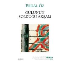 Gülünün Solduğu Akşam - Erdal Öz - Can Yayınları