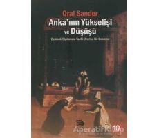 Ankanın Yükselişi ve Düşüşü - Oral Sander - İmge Kitabevi Yayınları