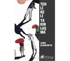 Tehlikeli Yakınlaşma - Jenn Ashworth - Ayrıntı Yayınları