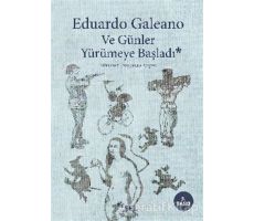 Ve Günler Yürümeye Başladı - Eduardo Galeano - Sel Yayıncılık