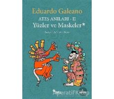 Ateş Anıları - 2 / Yüzler ve Maskeler - Eduardo Galeano - Sel Yayıncılık