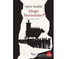 Şikago Mezbahaları - Upton Sinclair - Sel Yayıncılık
