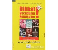 Dikkat Vücudunuz Konuşuyor - Ahmet Şerif İzgören - ELMA Yayınevi