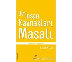 Bir İnsan Kaynakları Masalı - Özden Aslan - ELMA Yayınevi