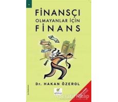 Finansçı Olmayanlar İçin Finans - Hakan Özerol - ELMA Yayınevi