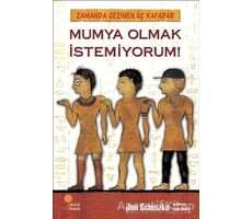 Zamanda Gezinen Üç Kafadar - Mumya Olmak İstemiyorum! - Jon Scieszka - Günışığı Kitaplığı