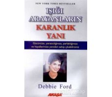 Işığı Arayanların Karanlık Yanı - Debbie Ford - Akaşa Yayınları