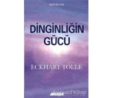 Dinginliğin Gücü - Eckhart Tolle - Akaşa Yayınları