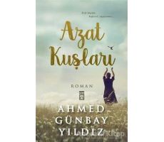 Azat Kuşları - Ahmed Günbay Yıldız - Timaş Yayınları