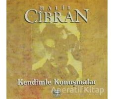 Kendimle Konuşmalar - Halil Cibran - Anahtar Kitaplar Yayınevi