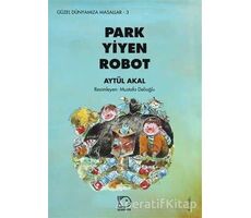 Park Yiyen Robot - Aytül Akal - Uçanbalık Yayıncılık