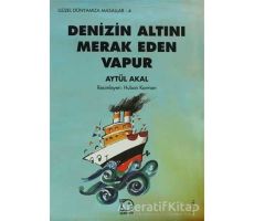 Denizin Altını Merak Eden Vapur - Aytül Akal - Uçanbalık Yayıncılık