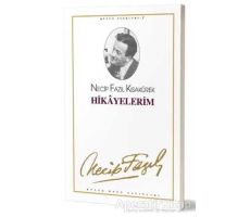 Hikayelerim : 1 - Necip Fazıl Bütün Eserleri - Necip Fazıl Kısakürek - Büyük Doğu Yayınları