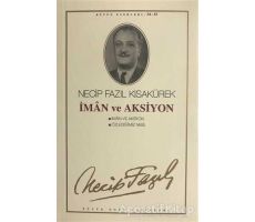 İman ve Aksiyon : 46 - Necip Fazıl Bütün Eserleri - Necip Fazıl Kısakürek - Büyük Doğu Yayınları