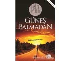 Güneş Batmadan - Halit Ertuğrul - Nesil Yayınları